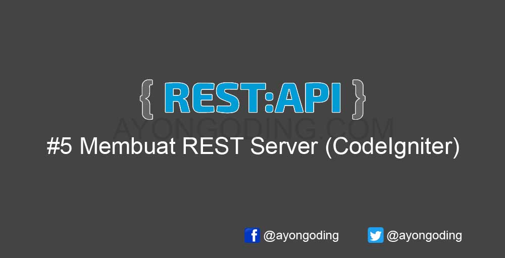 Tutorial REST API #5: Membuat REST Server dengan CodeIgniter - Ayo Ngoding
